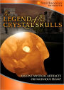 Legend of the Crystal Skulls