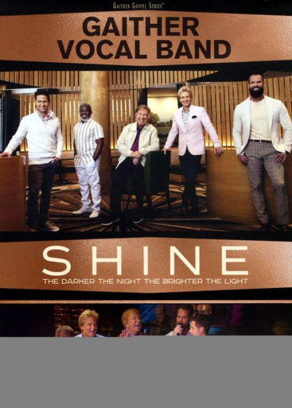 Gaither Vocal Band: Shine - The Darker the Night, the Brighter the Light