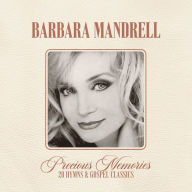 Title: Precious Memories: 20 Hymns and Gospel Classics, Artist: Barbara Mandrell