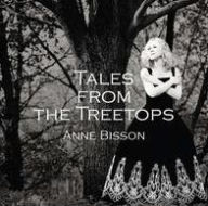 Title: Tales From the Treetops, Artist: Anne Bisson