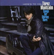 Title: Here's To You: Songs For Shirley Horn, Artist: Terez Montcalm