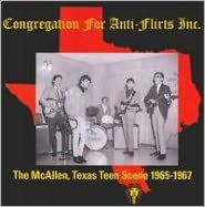 Congregation for Anti-Flirts Inc: The McAllen, Texas Teen Scene 1965-1967