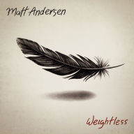 Title: Weightless, Artist: Matt Andersen