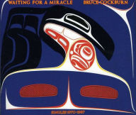 Title: Waiting for a Miracle: Singles 1970-1987, Artist: Bruce Cockburn