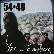 Title: Yes to Everything, Artist: 54-40