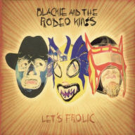 Title: Let's Frolic, Artist: Blackie & the Rodeo Kings