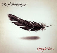 Title: Weightless, Artist: Matt Andersen