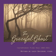 Title: The Graceful Ghost: Contemporary Piano Rags 1960-2021, Artist: Matthew Davidson