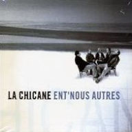 Title: Ent'nous Autres, Artist: La Chicane