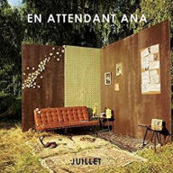 Title: Juillet, Artist: En Attendant Ana