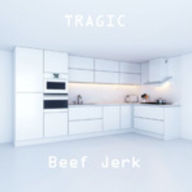 Title: Tragic, Artist: Beef Jerk