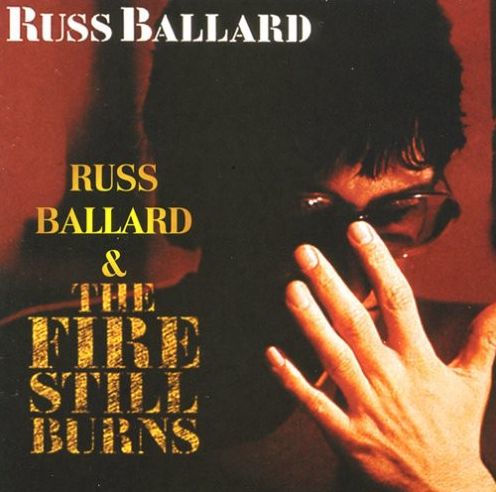 Russ Ballard/The Fire Still Burns