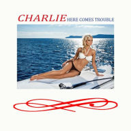 Title: Here Comes Trouble, Artist: Charlie