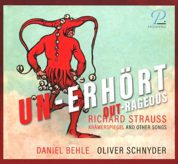 Un-Erh¿¿rt (Out-Rageous): Richard Strauss - Kr¿¿merspeigel and Other Songs