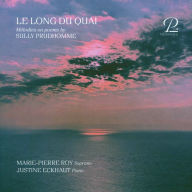 Title: Le Long du Quai: M¿¿lodies on peoms by Sully Prudhomme, Artist: Marie-Pierre Roy
