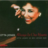 Title: Always in Our Hearts: Etta Jones as We Loved Her, Artist: Etta Jones