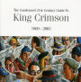 The Condensed 21st Century Guide to King Crimson: 1969-2003