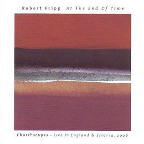 At the End of Time: Churchscapes - Live in England & Estonia, 2006