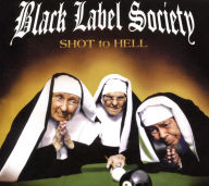 Title: Shot to Hell, Artist: Black Label Society