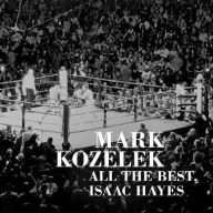 Title: All the Best, Isaac Hayes, Artist: Mark Kozelek