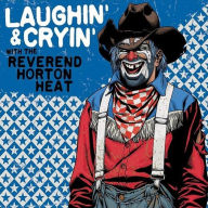 Title: Laughin' & Cryin' with the Reverend Horton Heat, Artist: The Reverend Horton Heat