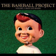 Title: Baseball Project, Vol. 2: High and Inside, Artist: The Baseball Project