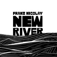 Title: New River, Artist: Franz Nicolay