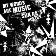 Title: My Words Are Music: A Celebration of Sun Ra's Poetry, Artist: My Words Are Music: Celebration Of Sun Ra's / Var