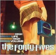 Title: High Life High Volume, Artist: The Forty-Fives