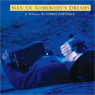 Title: The Man of Somebody's Dreams: A Tribute to the Songs of Chris Gaffney, Artist: 