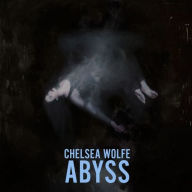 Title: Abyss, Artist: Chelsea Wolfe