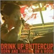 Title: Born and Thrown on a Hook, Artist: Drink Up Buttercup