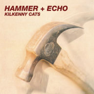 Title: Hammer+Echo, Artist: Kilkenny Cats