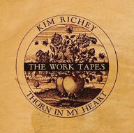 Title: Thorn in My Heart: The Work Tapes, Artist: Kim Richey