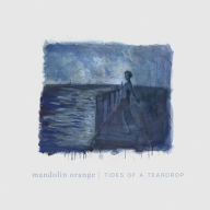 Title: Tides of a Teardrop [First Edition], Artist: Mandolin Orange