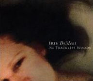 Title: The Trackless Woods, Artist: Iris DeMent