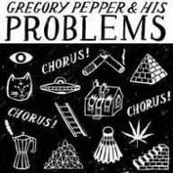 Title: Chorus Chorus Chorus, Artist: Gregory Pepper & His Problems