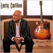 Title: Greatest Hits Rerecorded, Vol. 1, Artist: Larry Carlton