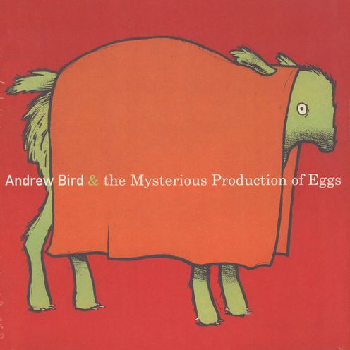 Andrew Bird & the Mysterious Production of Eggs