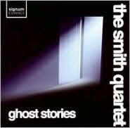 Title: Ghost Stories, Artist: Smith Quartet