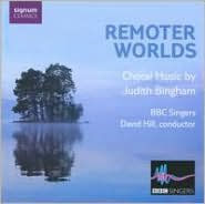 Remoter Worlds: Choral music by Judith Bingham