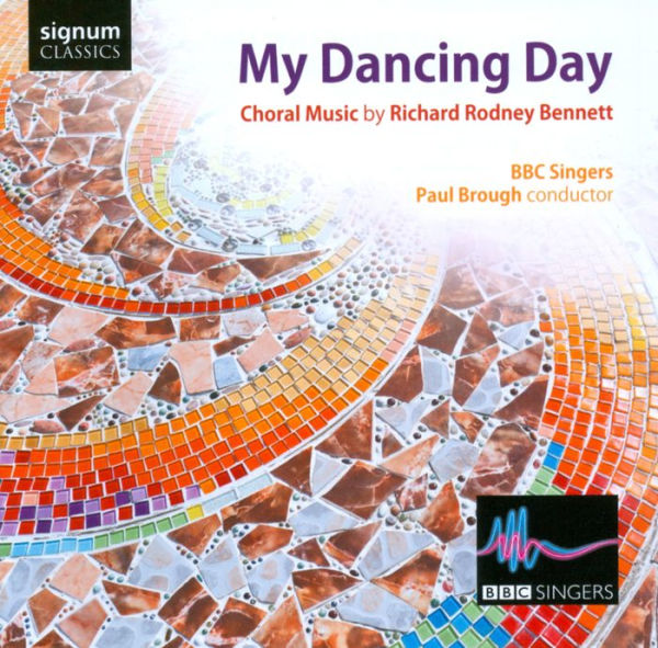 My Dancing Day: Choral Music by Richard Rodney Bennett