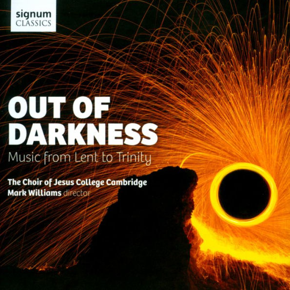 Out of Darkness: Music from Lent to Trinity