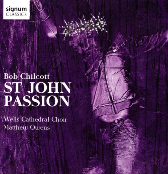 Bob Chilcott: St. John Passion