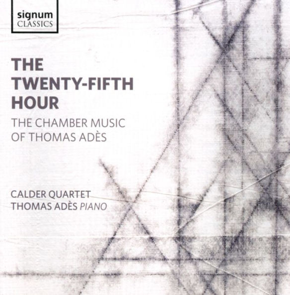 The Twenty-Fifth Hour: The Chamber Music of Thomas Ad¿¿s