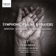 Title: Symphonic Psalms & Prayers: Bernstein, Schoenberg, Stravinsky, Zemlinsky, Artist: Tenebrae