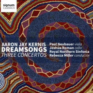 Title: Aaron Jay Kernis: Dreamsongs - Three Concertos, Artist: Rebecca Miller