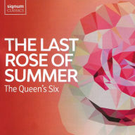 Title: The Last Rose of Summer, Artist: The Queen's Six