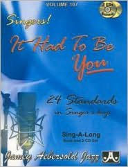 Title: It Had To Be You: 24 Standards In Singer's Keys, Artist: Jamey Aebersold