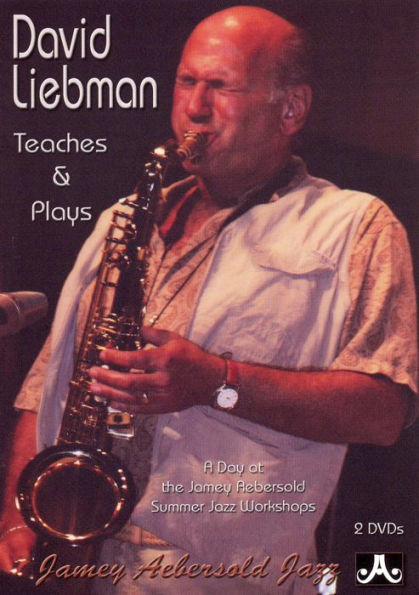 David Liebman Teaches & Plays: A Day at the Jamey Aebersold Summer Jazz Workshops [2 Discs]